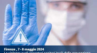 Evento formativo: “La violenza sugli operatori sanitari Inail: dalla prevenzione alla gestione dell’aggressione”