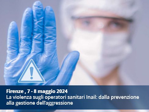 Evento formativo: “La violenza sugli operatori sanitari Inail: dalla prevenzione alla gestione dell’aggressione”