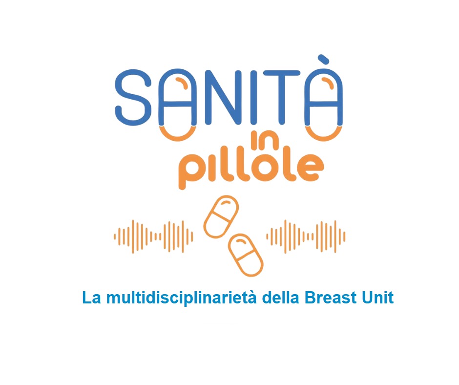 Sanità in pillole – La multidisciplinarietà della Breast Unit