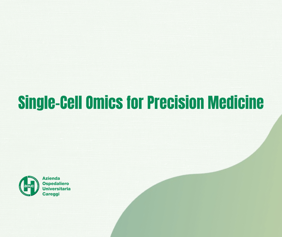 Single-Cell Omics e medicina di precisione: l’innovazione passa dall’Azienda Ospedaliero-Universitaria Careggi