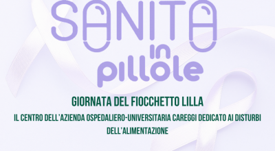 Giornata del Fiocchetto Lilla: il Centro dell’Azienda Ospedaliero-Universitaria Careggi dedicato ai disturbi dell’alimentazione