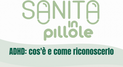 Sanità in pillole – ADHD: cos’è e come riconoscerlo