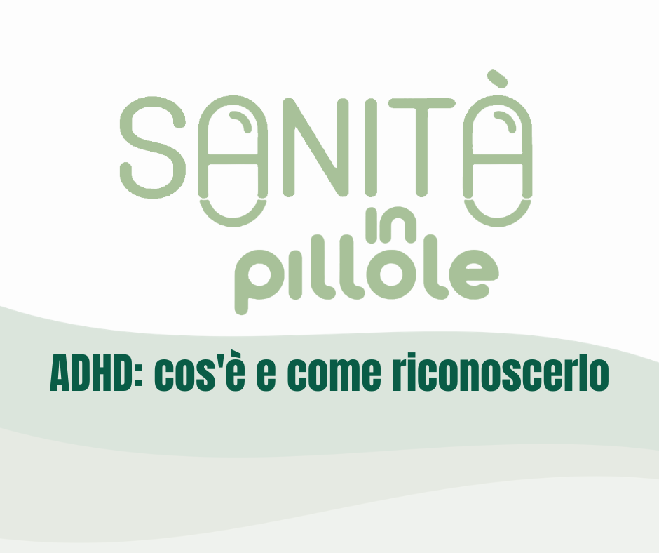 Sanità in pillole – ADHD: cos’è e come riconoscerlo
