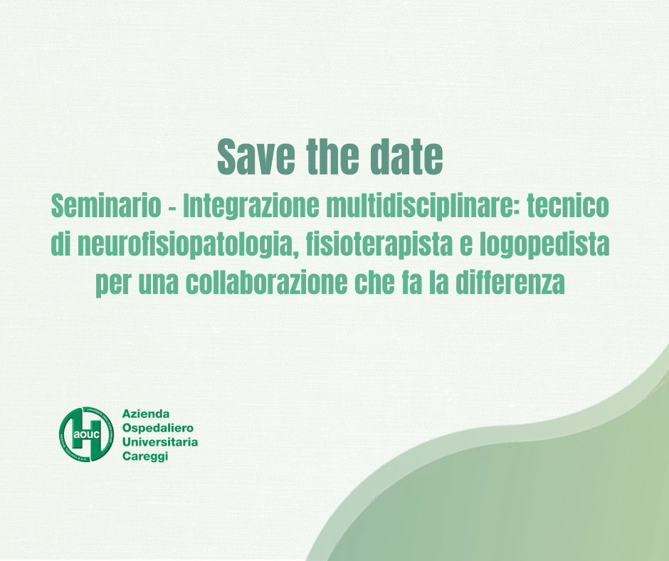 Save the date! Seminario – Integrazione multidisciplinare: tecnico di neurofisiopatologia, fisioterapista e logopedista per una collaborazione che fa la differenza