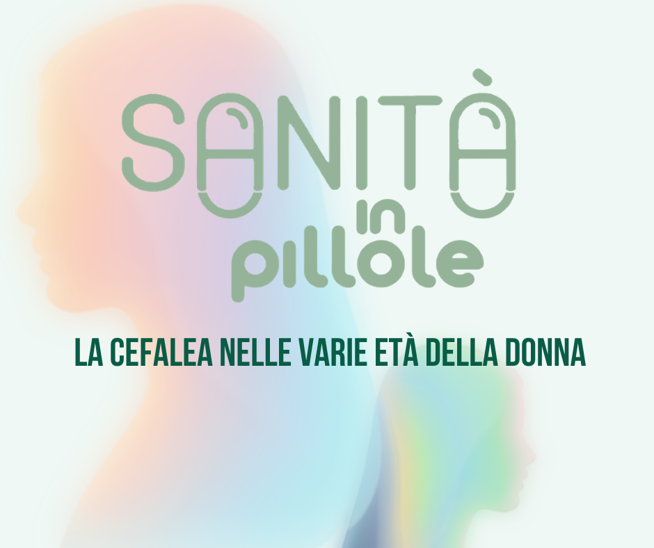 Sanità in pillole – La cefalea nelle varie età della donna