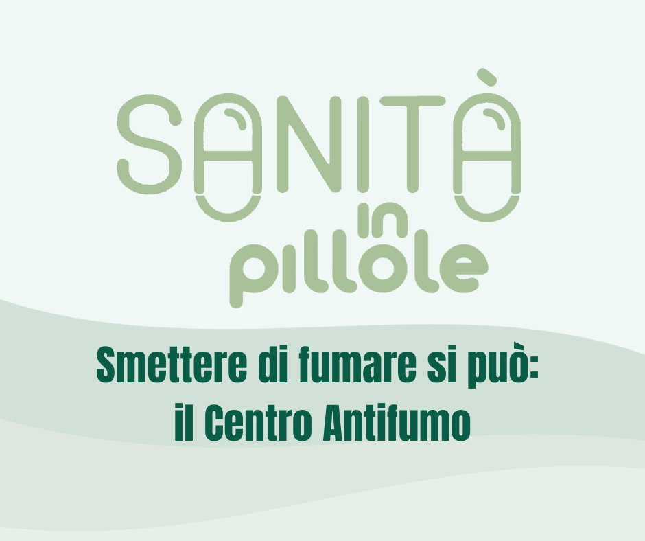 Sanità in Pillole – Smettere di fumare si può: il Centro Antifumo